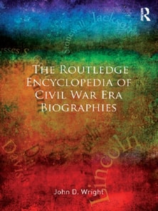 Routledge Encyclopedia of Civil War Era Biographies