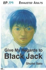 Give My Regards to Black Jack - Ep.119 Exhausted Adults (English version)