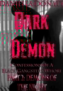 Dark Demon: Confessions Of A Black Gangster's Whore - Part Two: Demons Of The Night