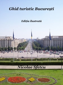 Ghid turistic Bucuresti: Editia ilustrata