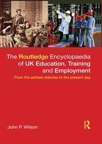 Routledge Encyclopaedia of UK Education, Training and Employment