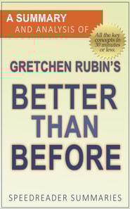 Summary and Analysis of Gretchen Rubin's Better Than Before