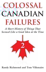 Colossal Canadian Failures 2
