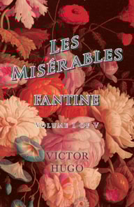 MisA(c)rables, Volume I of V, Fantine