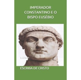IMPERADOR CONSTANTINO E  EUSÉBIO DE CESAREIA