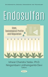 Endosulfan: Uses, Toxicological Profile and Regulation