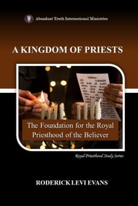 Kingdom of Priests: The Foundation for the Royal Priesthood of the Believer