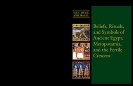 Beliefs, Rituals, and Symbols of Ancient Egypt, Mesopotamia, and the Fertile Crescent