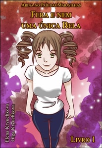 Arina no País das Maravilhas. Fera e nem uma única Bela. Livro 1