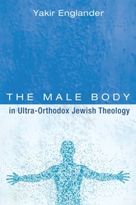 Male Body in Ultra-Orthodox Jewish Theology