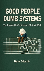 Good People Dumb Systems