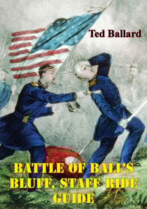 Battle Of Ball's Bluff, Staff Ride Guide [Illustrated Edition]