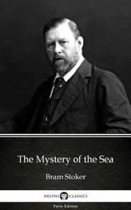 Mystery of the Sea by Bram Stoker - Delphi Classics (Illustrated)