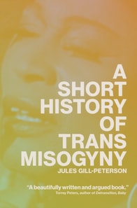 Short History of Trans Misogyny