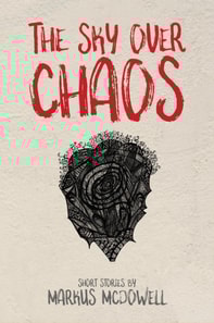 Sky Over Chaos: Short Stories