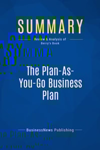 Summary: The Plan-As-You-Go Business Plan