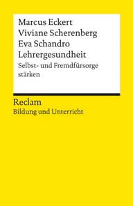 Lehrergesundheit. Anleitung zur Selbst- und Fremdfürsorge