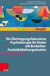Die Übertragungsfokussierte Psychotherapie für Kinder mit Borderline-Persönlichkeitsorganisation