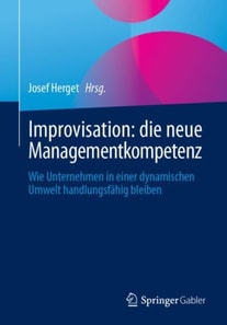 Improvisation: die neue Managementkompetenz
