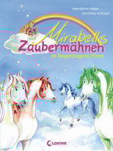 Mirabells Zaubermähnen im Regenbogenschloss (Band 1)