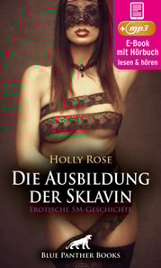 Die Ausbildung der Sklavin | Erotik SM-Audio Story | Erotisches SM-Hörbuch