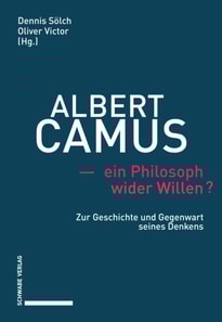 Albert Camus – ein Philosoph wider Willen?