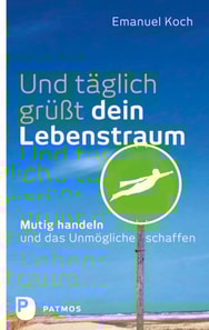 Und täglich grüßt dein Lebenstraum