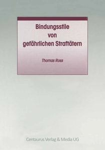 Bindungsstile von gefährlichen Straftätern