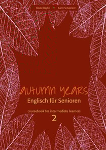 Autumn Years - Englisch fur Senioren 2 - Intermediate Learners - Coursebook