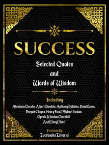 Success: Selected Quotes And Words Of Wisdom