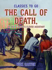 Call of Death, or, Nick Carter's Clever Assistant