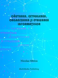 Cautarea, extragerea, organizarea si evaluarea informatiilor