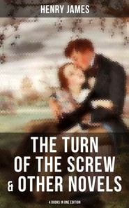 Turn of the Screw & Other Novels - 4 Books in One Edition