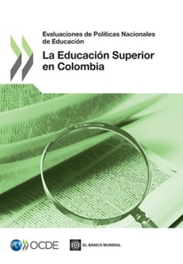 Revision de Politicas Nacionales de Educacion Evaluaciones de Politicas Nacionales de Educacion: La Educacion Superior en Colombia