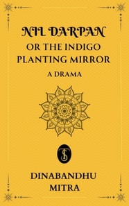 Nil Darpan; or, The Indigo Planting Mirror