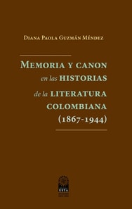 Memoria y canon en las historias de la literatura colombiana (1867-1944) 