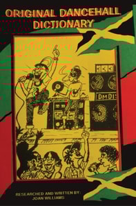Original Dancehall Dictionary, (Talk like a Jamaican)