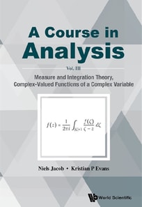 Course In Analysis, A - Vol. Iii: Measure And Integration Theory, Complex-valued Functions Of A Complex Variable