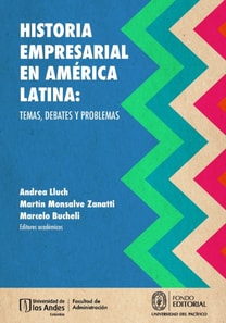 Historia empresarial en America Latina: temas, debates y problemas