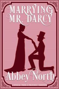 Marrying Mr. Darcy: A Sensual &quote;Pride & Prejudice&quote; Variation