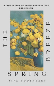 Breeze Spring: A Collection Of Poems Celebrating The Season