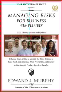 Managing Risks for Business Simplified: Enhance Your Ability to Identify the Risks Related to Your Work and Minimize Their Probability and Impact to Consistently Produce Excellent Results.