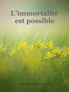 L'Immortalite Est Possible