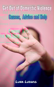 Get Out of Domestic Violence, Causes, Advice and Help