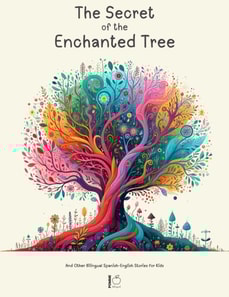 Secret of the Enchanted Tree And Other Bilingual Spanish-English Stories for Kids