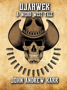 UJAHWEK: A Weird West Tale