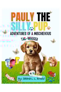 &quote;Pauly the Silly Pup: Adventures of a Mischievous Tail-Wagger&quote;
