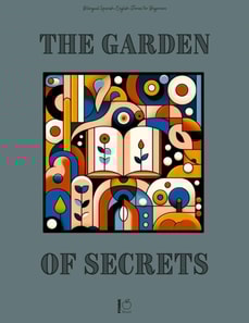 Garden of Secrets And Other Bilingual Spanish-English Stories for Beginners