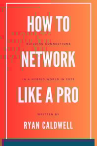How to Network Like a Pro: Building Connections in a Hybrid World in 2025