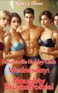 Housewife Hobby Club - Wednesday:  Naughty Brushstrokes